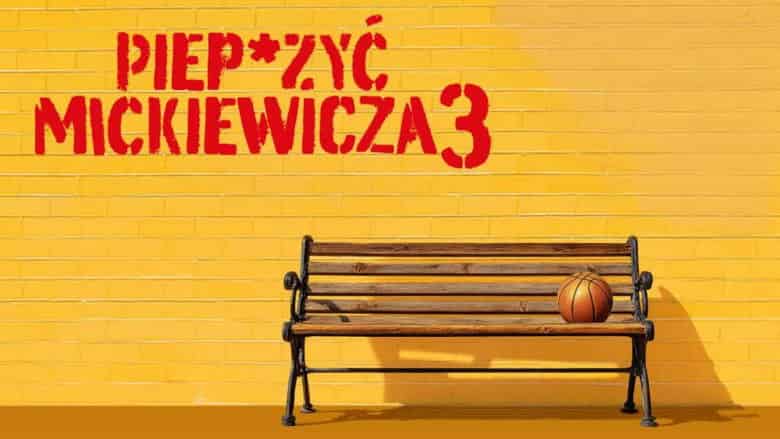 Piep*zyć Mickiewicza 3 Cały Film (2026) - Vider • Filmy-Vider.pl